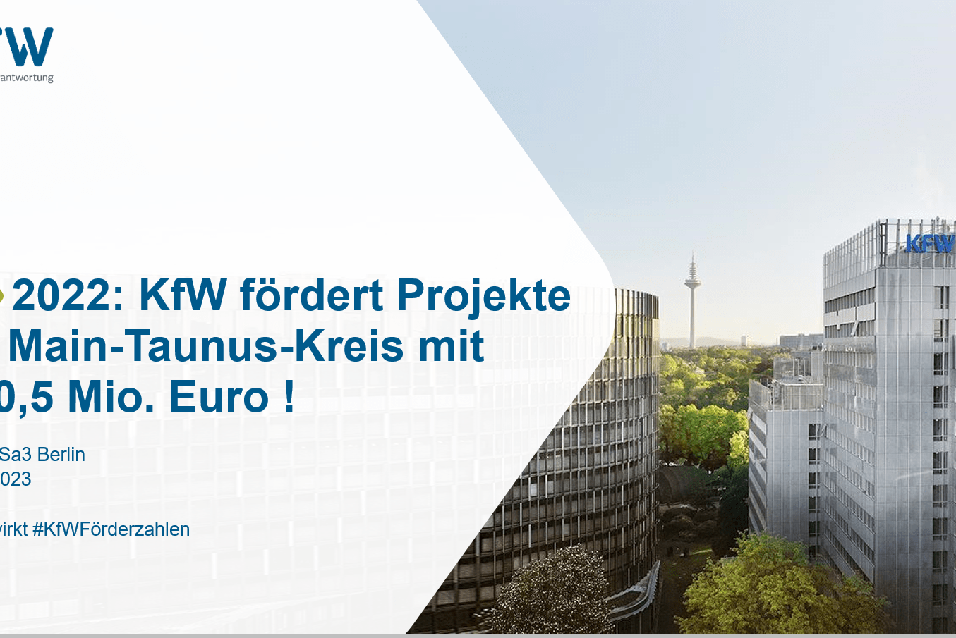 2022 gab’s über 160 Mio. Euro von der KfW für Unternehmen, Privatkunden und Kommunen im Main-Taunus-Kreis!